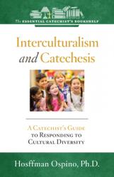  Interculturalism and Catechesis: A Catechist\'s Guide to Responding to the Cultural Diversity 