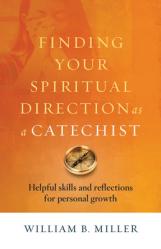  Finding Your Spiritual Direction as a Catechist: Helpful Skills and Reflections for Personal Growth 