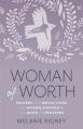  Woman of Worth: Prayers and Reflections for Women Inspired by the Book of Proverbs 