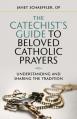  The Catechist's Guide to Beloved Prayers: Understanding and Sharing the Tradition 