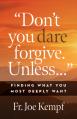  Don't You Dare Forgive Unless...: Finding What You Most Deeply Wants 
