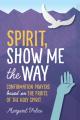  Spirit, Show Me the Way: Confirmation Prayers Based on the Fruits of the Holy Spirit 