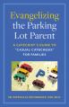  Evangelizing the Parking Lot Parent: A Catechist's Guide to Casual-Catechesis for Families 