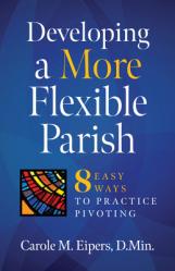  Developing a More Flexible Parish: 8 Easy Ways to Practice Pivoting 