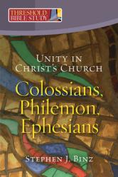  Unity in Christ\'s Church: Colossians, Philemon, Ephesians 