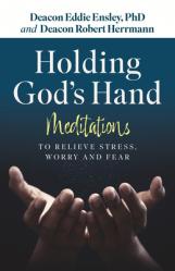  Holding God\'s Hand: Meditations to Relieve Stress, Worry and Fear 