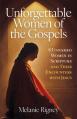  Unforgettable Women of the Gospels: 8 Unnamed Women in Scripture and Their Encounters with Jesus 