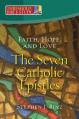  Faith, Hope, and Love - The Seven Catholic Epistles 