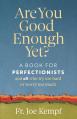  Are You Good Enough Yet?: A Book for Perfectionists and All Who Try Too Hard or Worry Too Much 