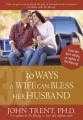  30 Ways a Wife Can Bless Her Husband 
