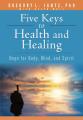  Five Keys to Health and Healing: Hope for Body, Mind, and Spirit 