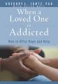  When a Loved One Is Addicted: How to Offer Hope and Help 