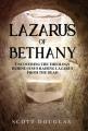  Lazarus of Bethany: Uncovering the Theology Behind Jesus Raising Lazarus From the Dead 