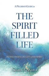  A Pilgrim\'s Guide to the Spirit-Filled Life: Rediscovering the Gift of the Spirit 