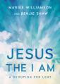  Jesus, the I Am: A Study for Lent 