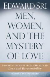  Men, Women, and the Mystery of Love: Practical Insights from John Paul II\'s Love and Responsibility 