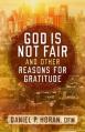  God Is Not Fair, and Other Reasons for Gratitude 