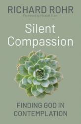  Silent Compassion: Finding God in Contemplation 