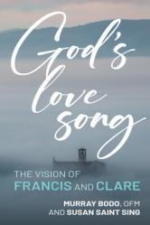  God\'s Love Song: The Vision of Francis and Clare 