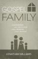 Gospel Family: Cultivating Family Discipleship, Family Worship, & Family Missions 