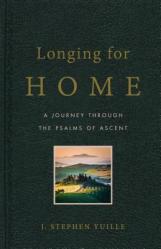  Longing for Home: A Journey Through the Psalms of Ascent 