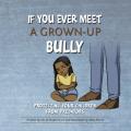  If You Ever Meet a Grown-Up Bully: Protecting Your Children from Predators 