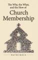  The Why, the What, and the How of Church Membership 