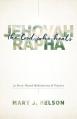  Jehovah-Rapha: The God Who Heals: 72 Story-Based Meditations and Prayers 