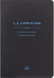  NASB Scripture Study Notebook: 1-3 John & Jude 