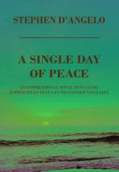  A Single Day of Peace: An Inspirational Novel Revealing 50 Principles That Can Transform Your Life 