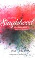  Slayin' Singlehood: Celebrating Life in Every Season 