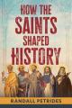 How the Saints Shaped History 
