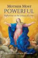  Mother Most Powerful: Reflections on the Litany of Loreto 