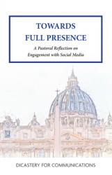  Towards Full Presence: A Pastoral Reflection on Engagement with Social Media 