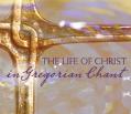  The Life of Christ in Gregorian Chant 3-CD Gift Set 
