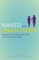  Naked and Unashamed: A Guide to the Necessary Work of Christian Marriage 