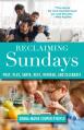  Reclaiming Sundays Pray, Play, Serve, Rest, Refresh, and Celebrate 