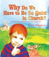  Why Do We Have to Be So Quiet in Church?: And 12 Other Questions Kids Have Volume 1 