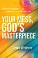  Your Mess, God's Masterpiece: Find the Triumphant Life Your Heart Is Searching for 