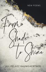  From Shade to Shine: New Poems 