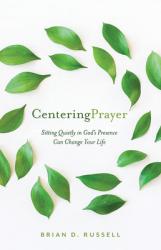  Centering Prayer: Sitting Quietly in God\'s Presence Can Change Your Life 