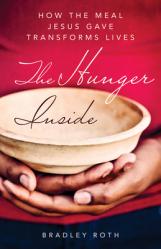  Hunger Inside: How the Meal Jesus Gave Transforms Lives 