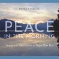  Peace in the Morning: Images and Meditations to Begin Your Day 