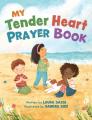  My Tender Heart Prayer Book (Part of the My Tender Heart Series): Rhyming Prayers for Little Ones 