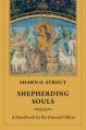  Shepherding Souls: A Handbook for the Pastoral Offices 