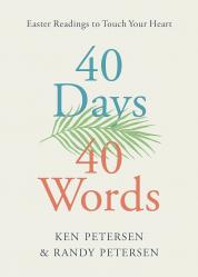  40 Days. 40 Words.: Easter Readings to Touch Your Heart 