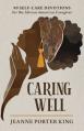  Caring Well: 90 Self-Care Devotions for the African American Caregiver 