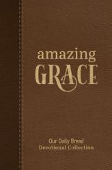  Amazing Grace: Our Daily Bread Devotional Collection 