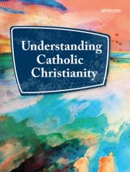  Understanding Catholic Christianity 
