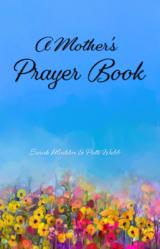  A Mother\'s Prayer Book 